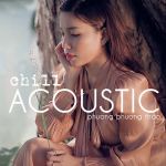 Phương Phương Thảo - Chill Acoustic